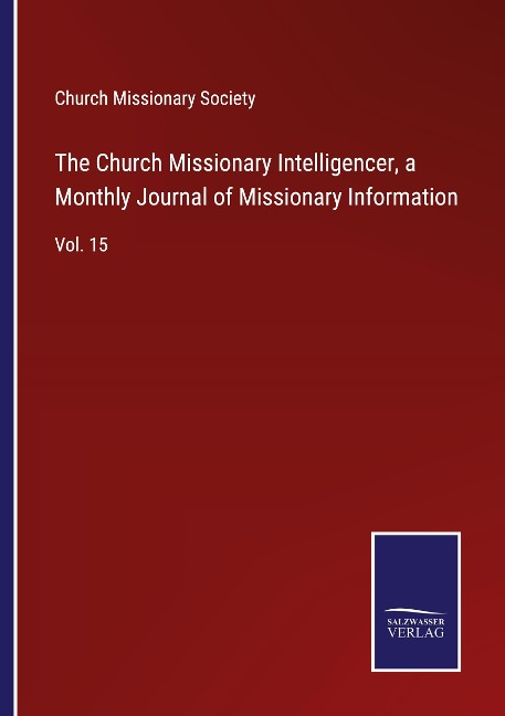 The Church Missionary Intelligencer, a Monthly Journal of Missionary Information: Vol. 15