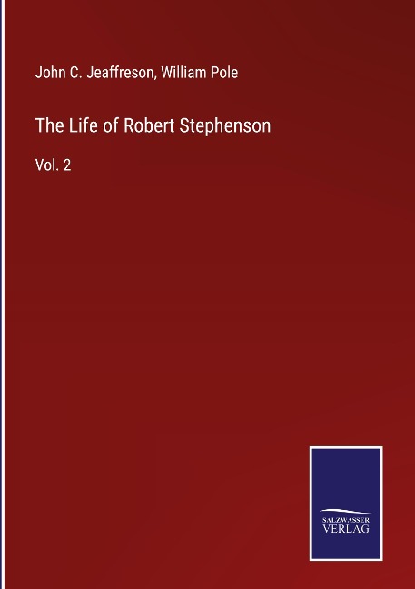 The Life of Robert Stephenson: Vol. 2