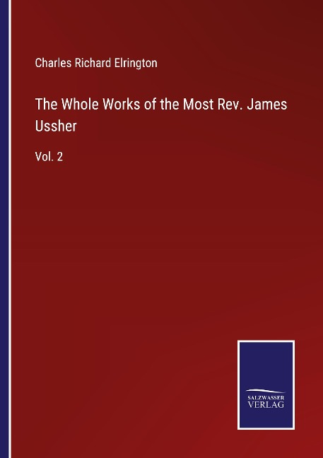 The Whole Works of the Most Rev. James Ussher: Vol. 2