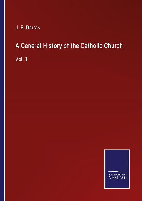 A General History of the Catholic Church: Vol. 1