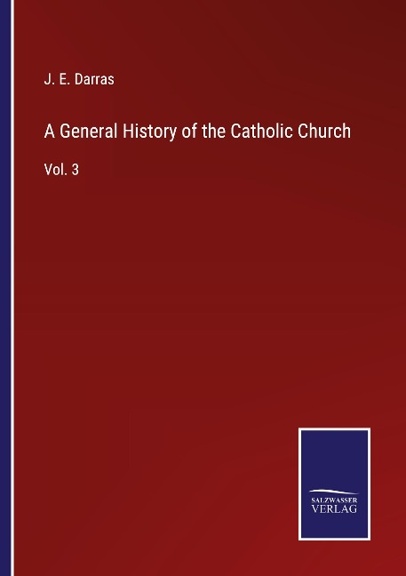 A General History of the Catholic Church: Vol. 3