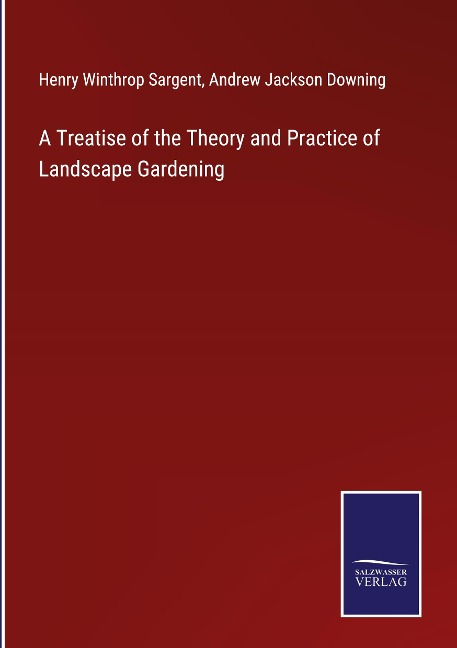 A Treatise of the Theory and Practice of Landscape Gardening