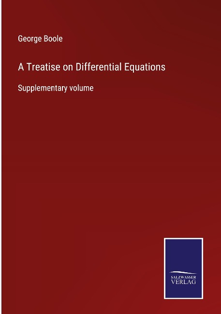 A Treatise on Differential Equations: Supplementary volume