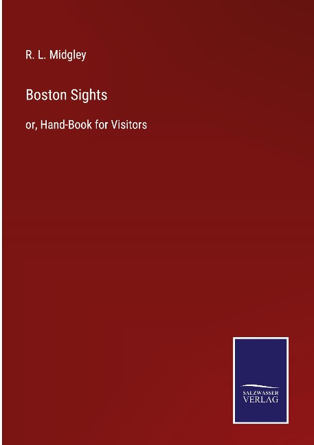 Boston Sights: or, Hand-Book for Visitors
