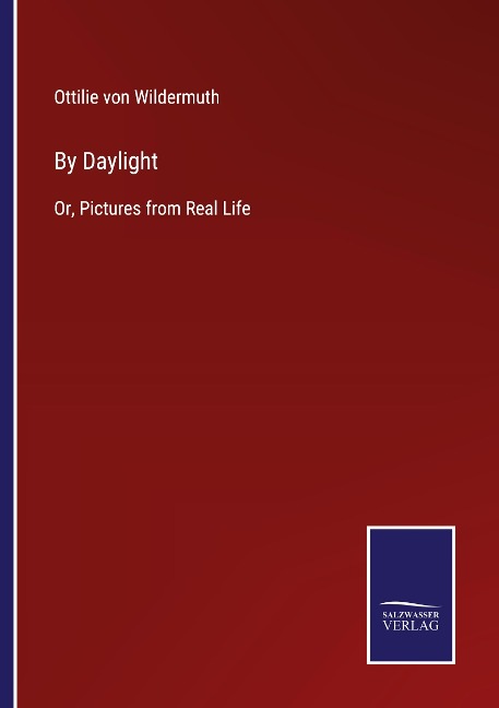 By Daylight: Or, Pictures from Real Life