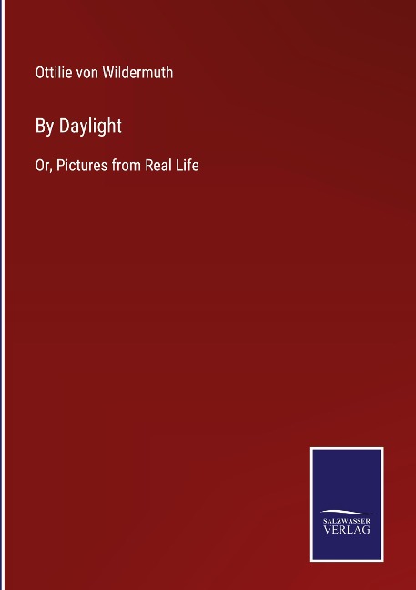 By Daylight: Or, Pictures from Real Life