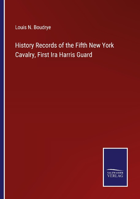 History Records of the Fifth New York Cavalry, First Ira Harris Guard