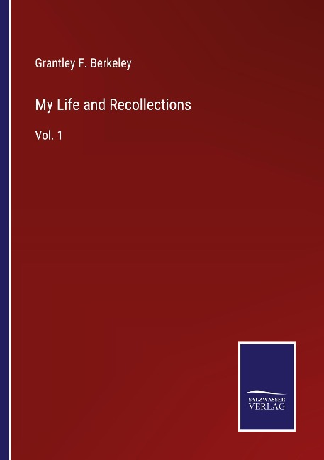 My Life and Recollections: Vol. 1
