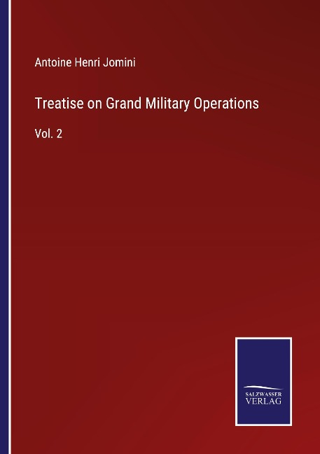 Treatise on Grand Military Operations: Vol. 2