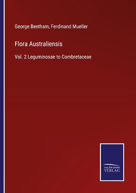 Flora Australiensis: Vol. 2 Leguminosae to Combretaceae