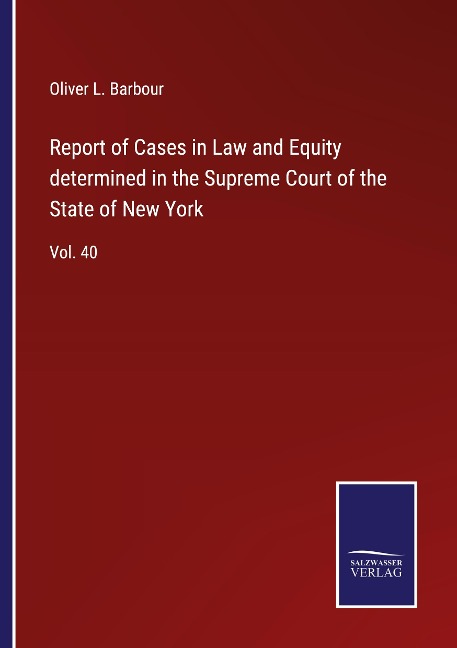 Report of Cases in Law and Equity determined in the Supreme Court of the State of New York: Vol. 40