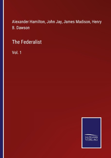 The Federalist: Vol. 1