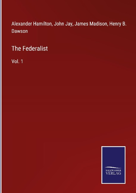 The Federalist: Vol. 1