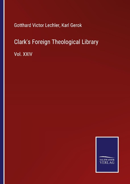 Clarks Foreign Theological Library: Vol. XXIV