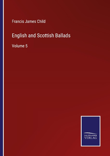 English and Scottish Ballads: Volume 5