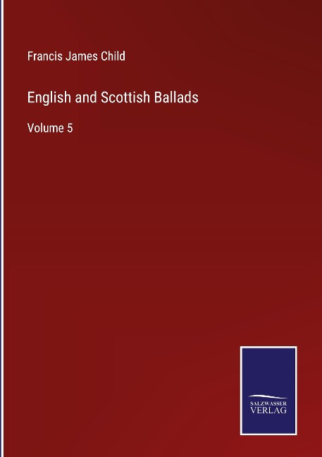English and Scottish Ballads: Volume 5