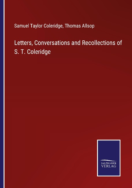 Letters, Conversations and Recollections of S. T. Coleridge