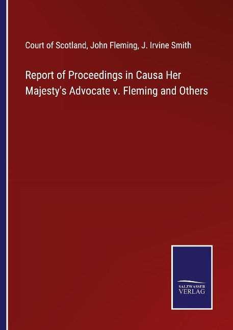 Report of Proceedings in Causa Her Majestys Advocate v. Fleming and Others