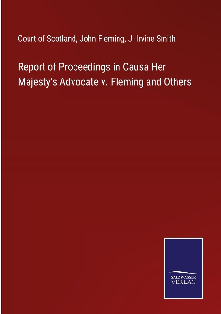 Report of Proceedings in Causa Her Majestys Advocate v. Fleming and Others