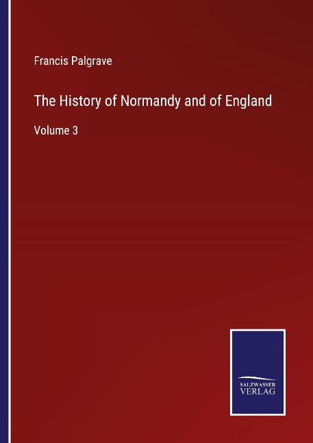 The History of Normandy and of England: Volume 3