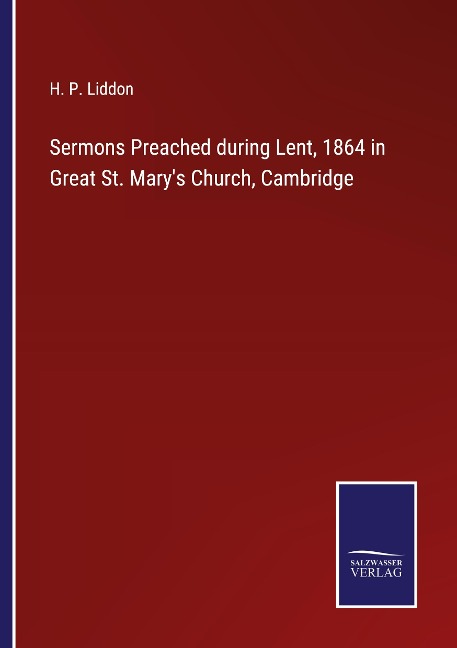 Sermons Preached during Lent, 1864 in Great St. Marys Church, Cambridge
