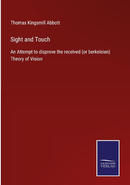 Sight and Touch: An Attempt to disprove the received (or berkeleian) Theory of Vision