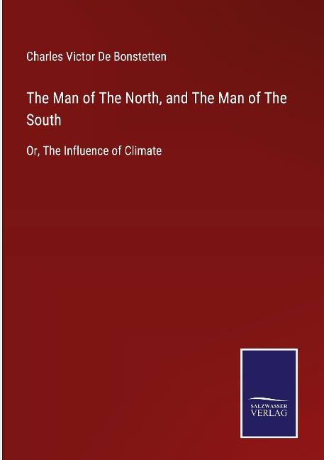 The Man of The North, and The Man of The South: Or, The Influence of Climate