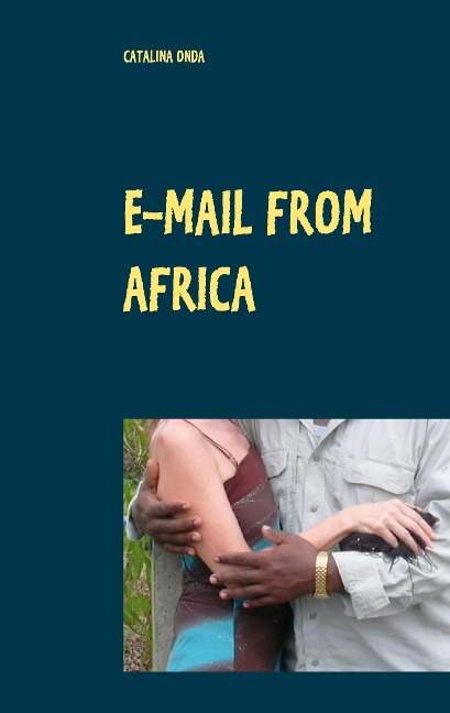 E-mail from Africa: A modern epistolary novel