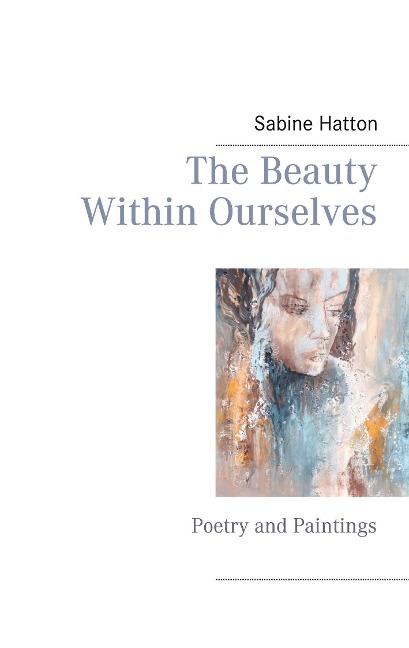 The Beauty Within Ourselves: Poetry and Paintings
