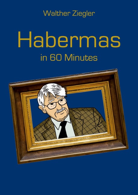 Habermas in 60 Minutes: Great Thinkers in 60 Minutes