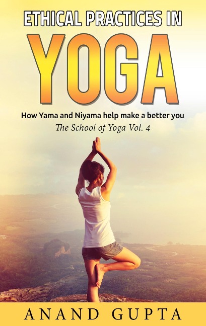 Ethical Practices in Yoga: How Yama and Niyama help make a better you  - The School of Yoga 4