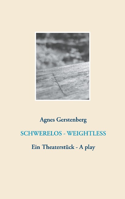 Schwerelos - Weightless: Ein Theaterstück - A play