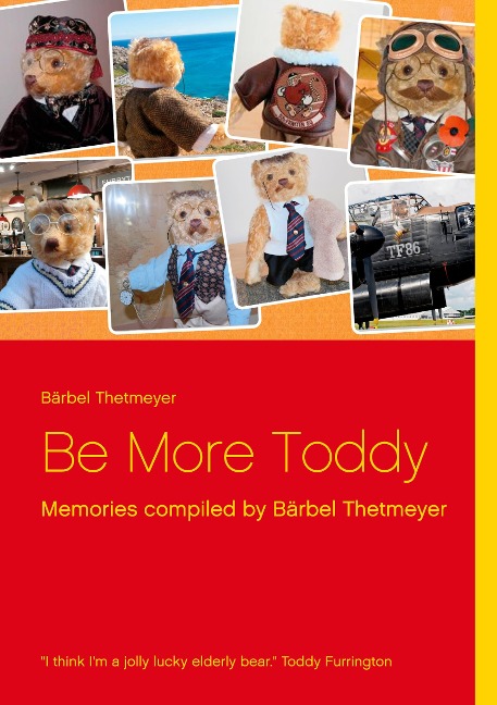 Be More Toddy: Memories compiled by Bärbel Thetmeyer