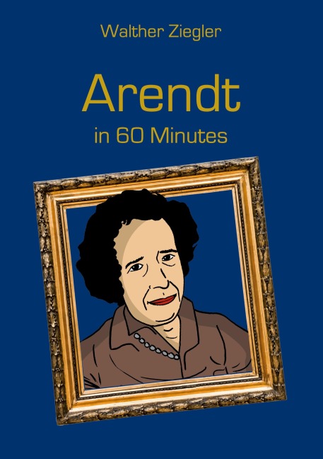 Arendt in 60 Minutes: Great Thinkers in 60 Minutes