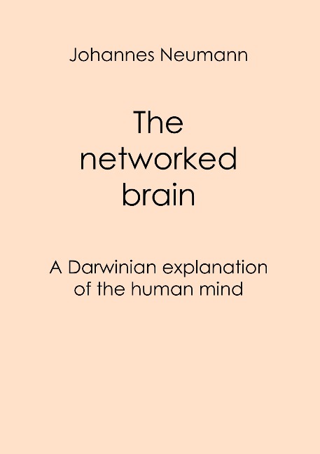The networked brain: A Darwinian explanation of the human mind