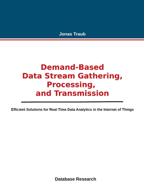Demand-based Data Stream Gathering, Processing, and Transmission: Efficient Solutions for Real-Time Data Analytics in the Internet of Things