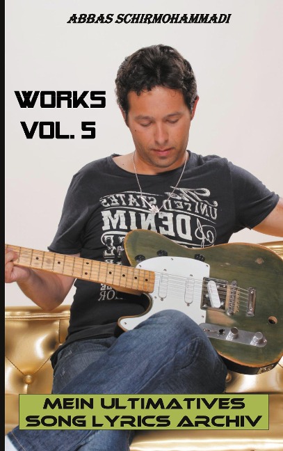 Works Vol. 5: Mein ultimatives Song Lyrics Archiv