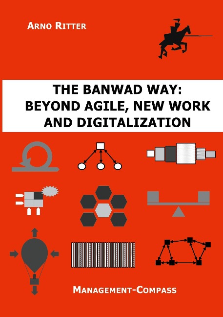 The BANWAD Way: Beyond Agile, New Work and Digitalization: Management-Compass