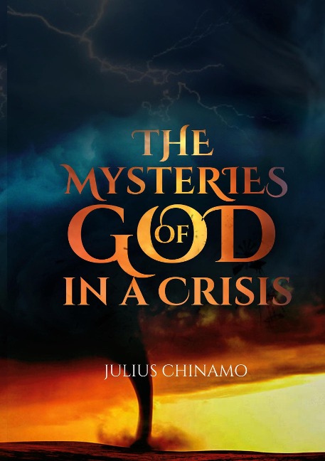 The Mysteries Of God In A Crisis: How God shows Himself strong on our behalf.