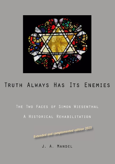 Truth Always Has Its Enemies: The Two Faces of Simon Wiesenthal. A historical rehabilitation