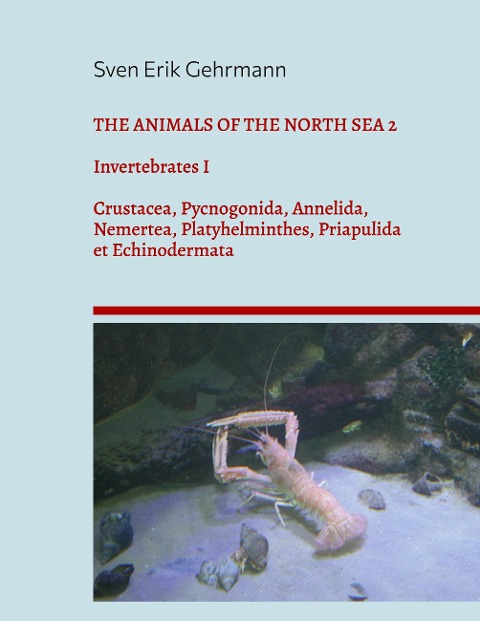 The Animals Of The North Sea 2: Invertebrates I Crustacea, Pycnogonida, Annelida, Nemertea, Platyhelminthes, Priapulida et Echinodermata