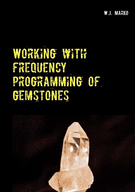 Working with frequency programming of gemstones: Health for body and mind