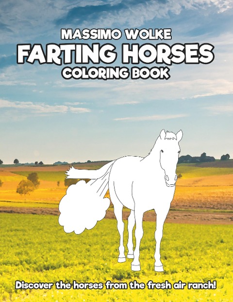 Farting Horses - Coloring Book: Discover the horses from the fresh air ranch!