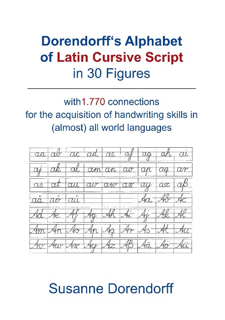 Dorendorff s Alphabet of Latin Cursive Script in Figures: with 1.770 connetions for the acquisition of handwriting skills in (almost) all world languages