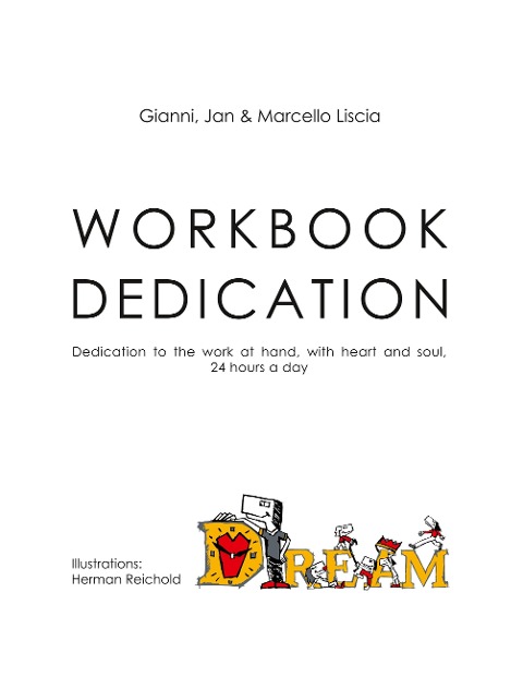 Workbook Dedication: Dedication to the work at hand, with heart and soul, 24 hours a day