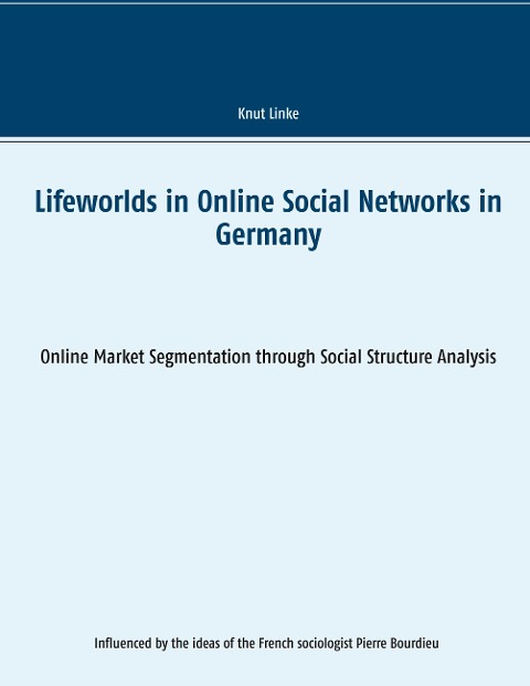 Lifeworlds in Online Social Networks in Germany: Online Market Segmentation through Social Structure Analysis