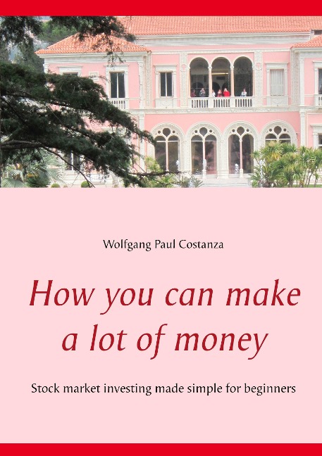 How you can make a lot of money: Stock market investing made simple for beginners