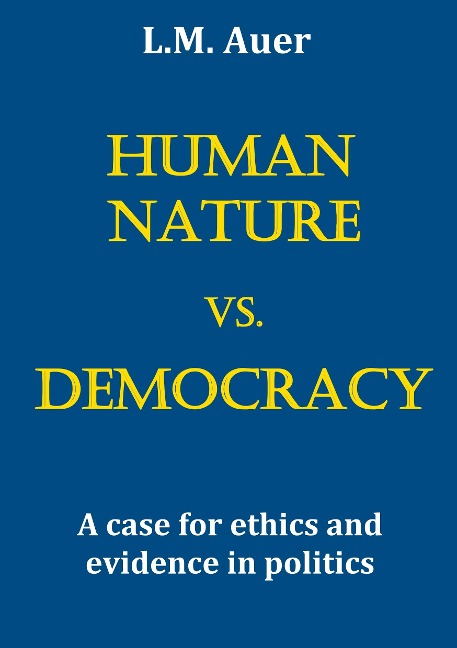Human Nature vs. Democracy: A case for ethics and evidence in politics