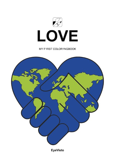 EyeVisto: LOVE Coloringbook: MY F1RST COLOR1NGBOOK