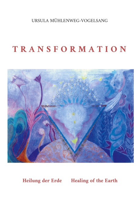 Transformation: Heilung der Erde Healing of the Earth